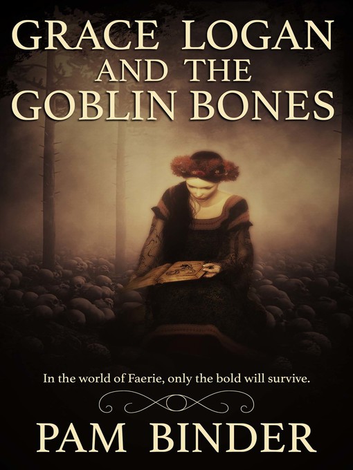 Title details for Grace Logan and the Goblin Bones by Pam Binder - Available